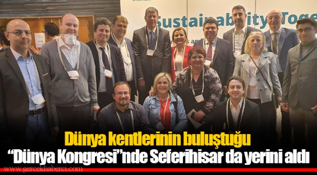 Dünya kentlerinin buluştuğu “Dünya Kongresi”nde Seferihisar da yerini aldı