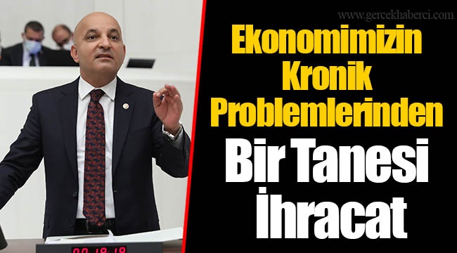 Ekonomimizin Kronik Problemlerinden Bir Tanesi İhracat