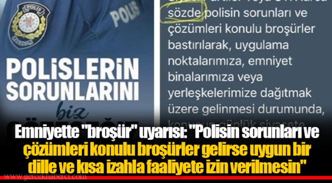Emniyette &quot;broşür&quot; uyarısı: &quot;Polisin sorunları ve çözümleri konulu broşürler gelirse uygun bir dille ve kısa izahla faaliyete izin verilmesin&quot;