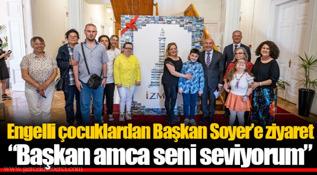 Engelli çocuklardan Başkan Soyer’e ziyaret “Başkan amca seni seviyorum”