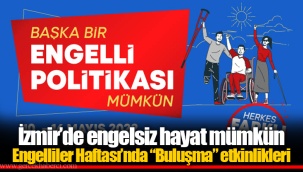 Engelliler Haftası’nda “Buluşma” etkinlikleri