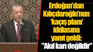Erdoğan’dan Kılıçdaroğlu’nun ‘kaçış planı’ iddiasına yanıt geldi: