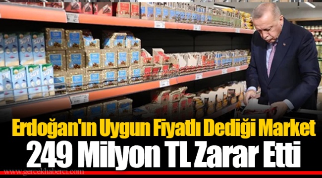 Erdoğan'ın Uygun Fiyatlı Dediği Market 249 Milyon TL Zarar Etti