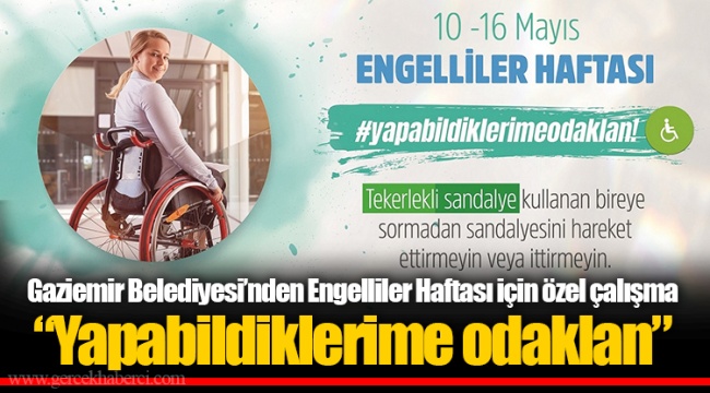 Gaziemir Belediyesi’nden Engelliler Haftası için özel çalışma “Yapabildiklerime odaklan”