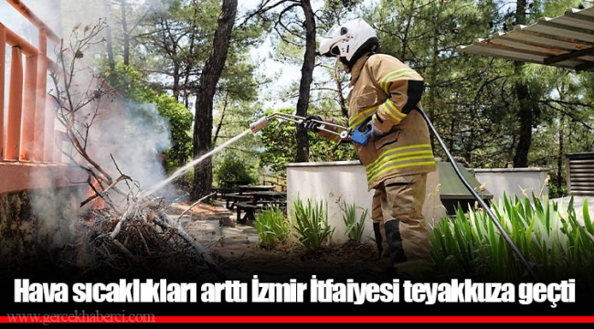 Hava sıcaklıkları arttı İzmir İtfaiyesi teyakkuza geçti