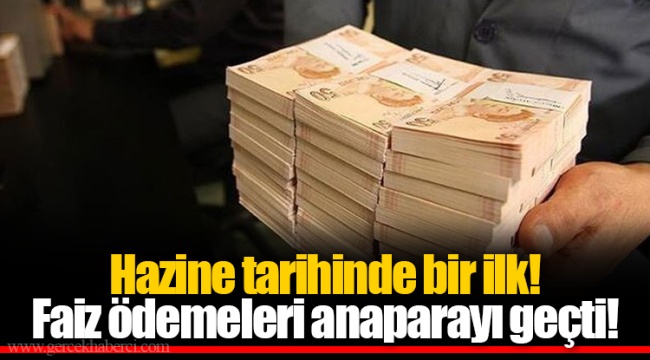 Hazine tarihinde bir ilk! Faiz ödemeleri anaparayı geçti!