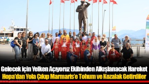 Hopa’dan Yola Çıkıp Marmaris’e Tohum ve Kozalak Getirdiler
