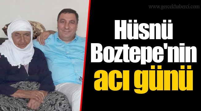 Hüsnü Boztepe'nin acı günü