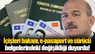 İçişleri bakanı, e-pasaport ve sürücü belgelerindeki değişikliği duyurdu!