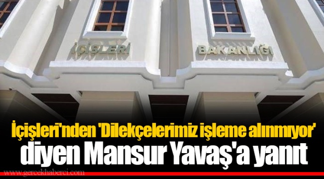 İçişleri'nden 'Dilekçelerimiz işleme alınmıyor' diyen Mansur Yavaş'a yanıt