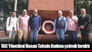İGC Yönetimi Hasan Tahsin Anıtına çelenk bıraktı