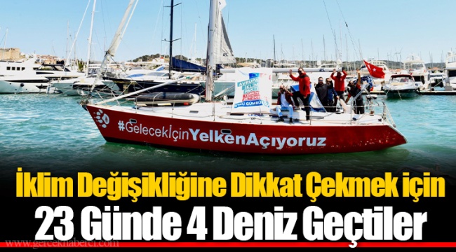 İklim Değişikliğine Dikkat Çekmek için 23 Günde 4 Deniz Geçtiler