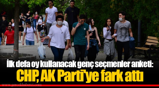 İlk defa oy kullanacak genç seçmenler anketi: CHP, AK Parti'ye fark attı