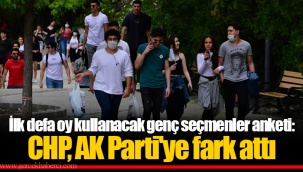 İlk defa oy kullanacak genç seçmenler anketi: CHP, AK Parti'ye fark attı