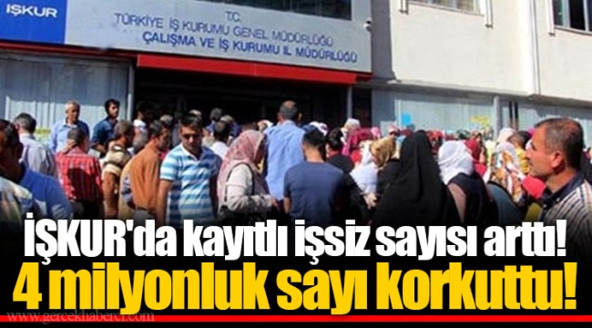 İŞKUR'da kayıtlı işsiz sayısı arttı! 4 milyonluk sayı korkuttu!