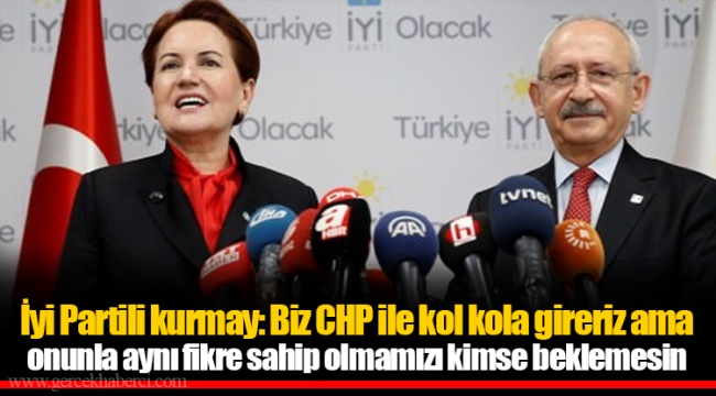 İyi Partili kurmay: Biz CHP ile kol kola gireriz ama onunla aynı fikre sahip olmamızı kimse beklemesin