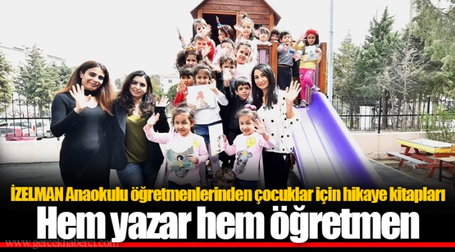 İZELMAN Anaokulu öğretmenlerinden çocuklar için hikaye kitapları
