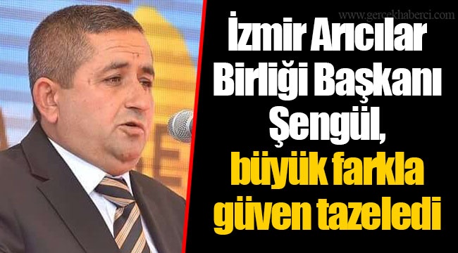 İzmir Arıcılar Birliği Başkanı Şengül, büyük farkla güven tazeledi
