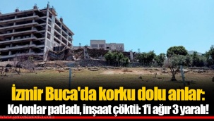 İzmir Buca'da korku dolu anlar: Kolonlar patladı, inşaat çöktü: 1’i ağır 3 yaralı!