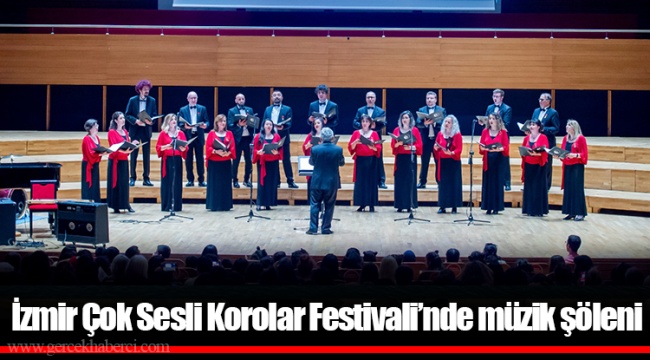 İzmir Çok Sesli Korolar Festivali’nde müzik şöleni