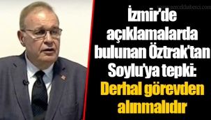 İzmir'de açıklamalarda bulunan Öztrak’tan Soylu’ya tepki: Derhal görevden alınmalıdır