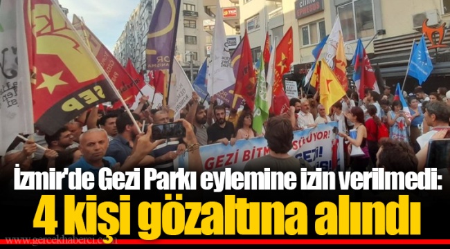 İzmir'de Gezi Parkı eylemine izin verilmedi: 4 kişi gözaltına alındı