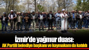İzmir’de yağmur duası: AK Partili belediye başkanı ve kaymakam da katıldı