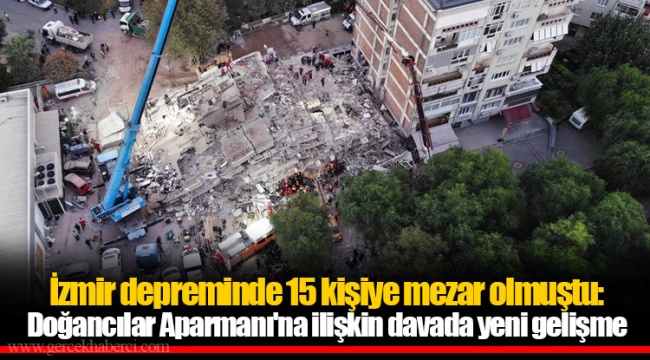 İzmir depreminde 15 kişiye mezar olmuştu: Doğancılar Aparmanı'na ilişkin davada yeni gelişme