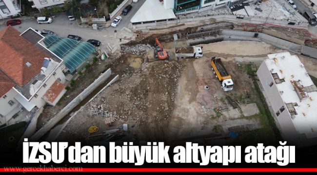 İZSU’dan büyük altyapı atağı