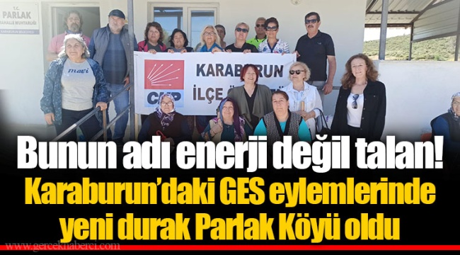 Karaburun’daki GES eylemlerinde yeni durak Parlak Köyü oldu