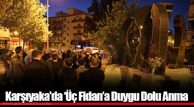 Karşıyaka'da ‘Üç Fidan’a Duygu Dolu Anma