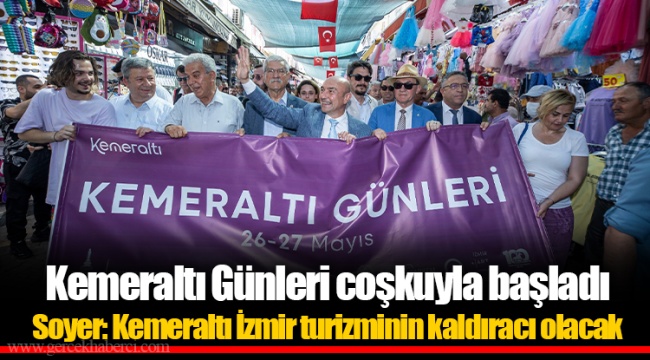 Kemeraltı Günleri coşkuyla başladı Soyer: Kemeraltı İzmir turizminin kaldıracı olacak