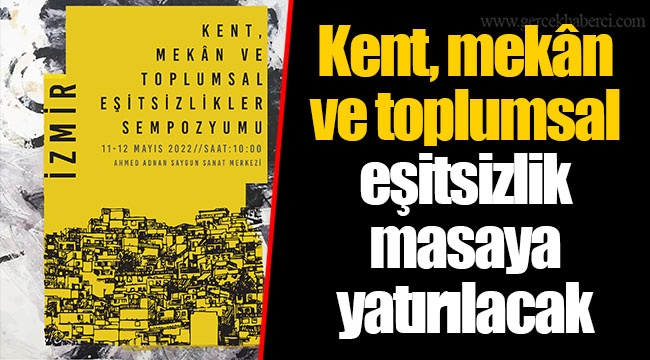 Kent, mekân ve toplumsal eşitsizlik masaya yatırılacak