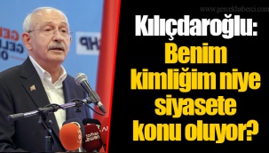 Kılıçdaroğlu: Benim kimliğim niye siyasete konu oluyor?