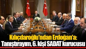 Kılıçdaroğlu'ndan Erdoğan'a: Tanıştırayım, 6. kişi SADAT kurucusu