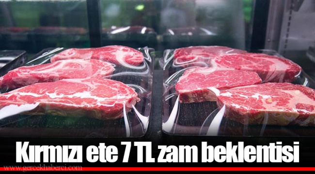 Kırmızı ete 7 TL zam beklentisi