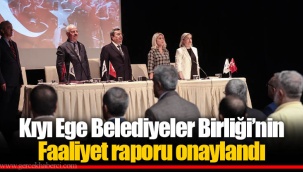 Kıyı Ege Belediyeler Birliği’nin Faaliyet raporu onaylandı