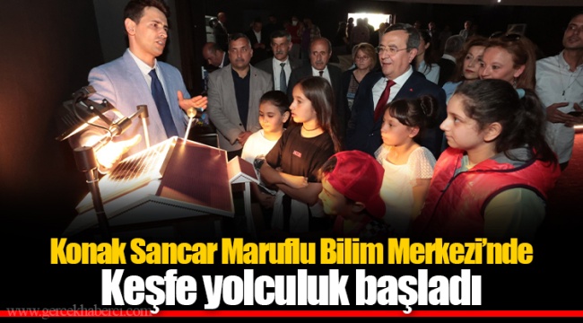 Konak Sancar Maruflu Bilim Merkezi’nde Keşfe yolculuk başladı