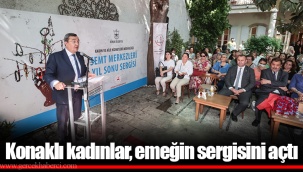 Konaklı kadınlar, emeğin sergisini açtı