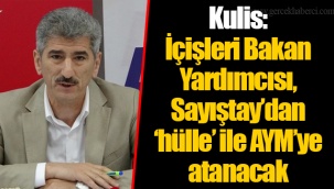 Kulis: İçişleri Bakan Yardımcısı, Sayıştay’dan ‘hülle’ ile AYM’ye atanacak