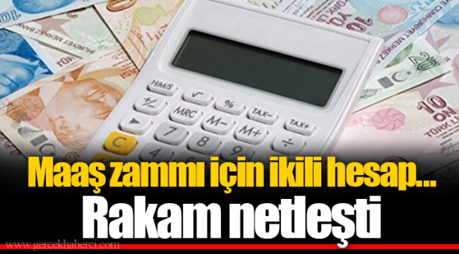 Maaş zammı için ikili hesap... Rakam netleşti