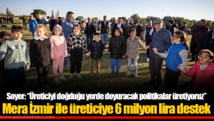Mera İzmir ile üreticiye 6 milyon lira destek