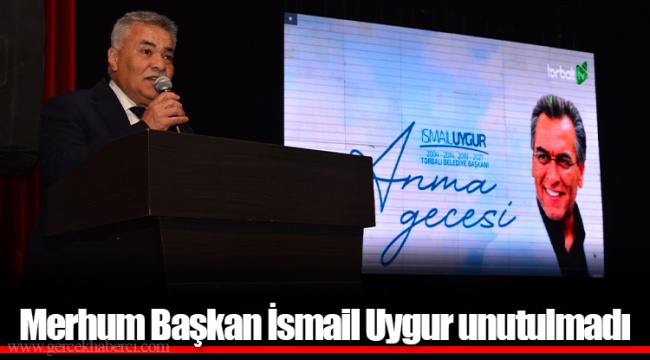 Merhum Başkan İsmail Uygur unutulmadı