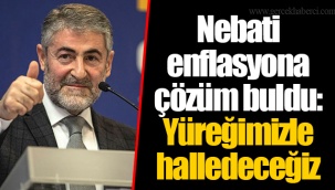 Nebati enflasyona çözüm buldu: Yüreğimizle halledeceğiz