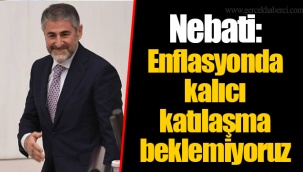 Nebati: Enflasyonda kalıcı katılaşma beklemiyoruz