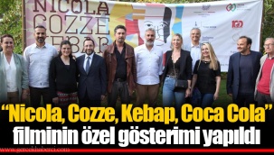 “Nicola, Cozze, Kebap, Coca Cola” filminin özel gösterimi yapıldı