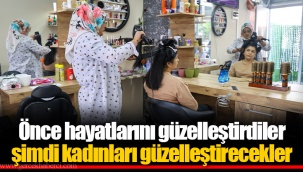 Önce hayatlarını güzelleştirdiler şimdi kadınları güzelleştirecekler