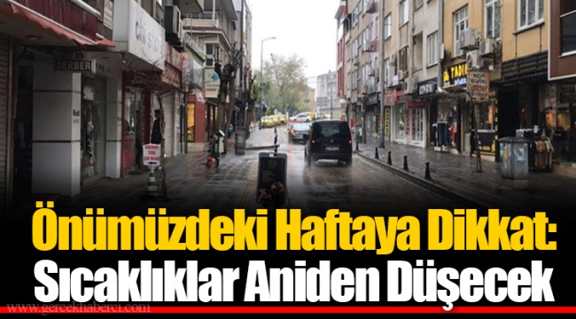Önümüzdeki Haftaya Dikkat: Sıcaklıklar Aniden Düşecek