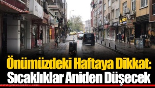 Önümüzdeki Haftaya Dikkat: Sıcaklıklar Aniden Düşecek