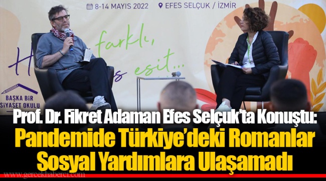 Prof. Dr. Fikret Adaman Efes Selçuk’ta Konuştu: Pandemide Türkiye’deki Romanlar Sosyal Yardımlara Ulaşamadı